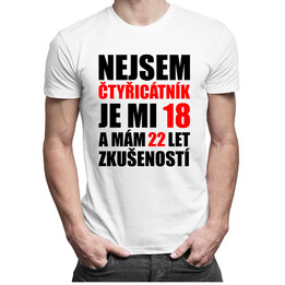 Nejsem čtyřicátník, je mi 18 a mám 22 let zkušeností - pánské tričko s potiskem