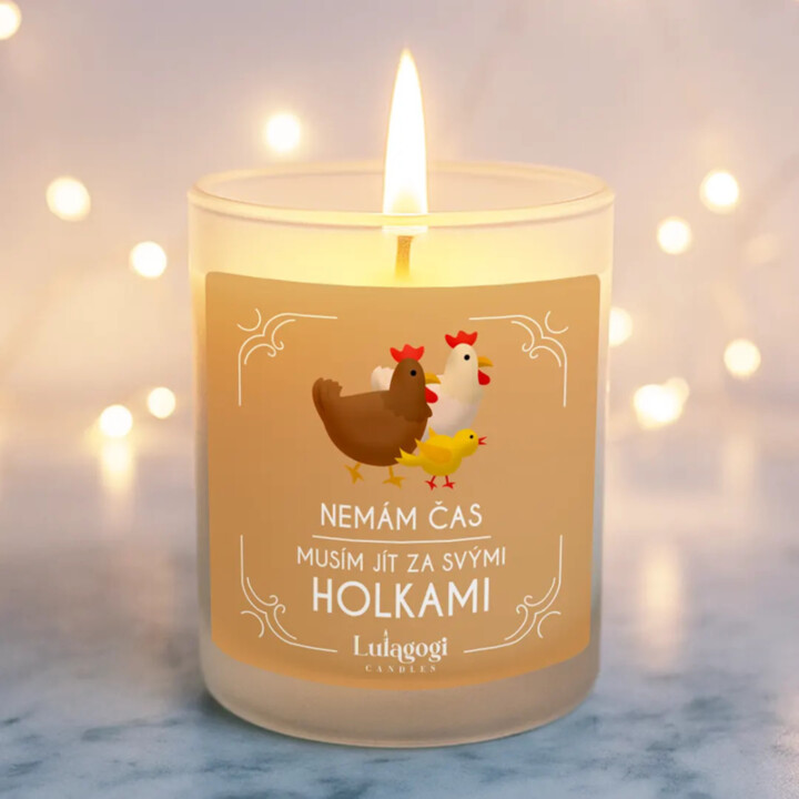 Nemám čas, musím jít za svými holkami (Slepice) - vonná svíce s potiskem