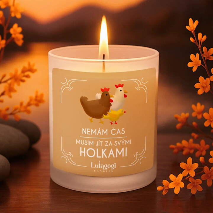 Nemám čas, musím jít za svými holkami (Slepice) - vonná svíce s potiskem