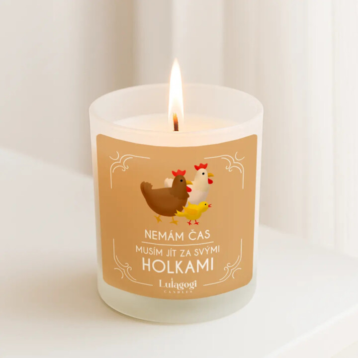 Nemám čas, musím jít za svými holkami (Slepice) - vonná svíce s potiskem