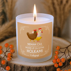 Nemám čas, musím jít za svými holkami (Slepice) - vonná svíce s potiskem