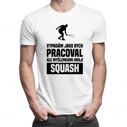 Myšlenkami hraji squash - pánské tričko s potiskem