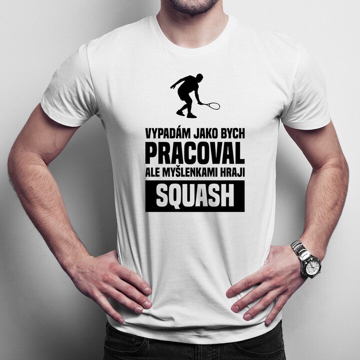 Myšlenkami hraji squash - pánská trička  s potiskem