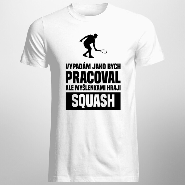 Myšlenkami hraji squash - pánská trička  s potiskem