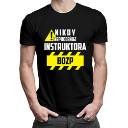Nikdy nepodceňuj instruktora BOZP - pánská trička  s potiskem