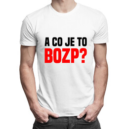A co to je to BOZP? - pánská trička  s potiskem