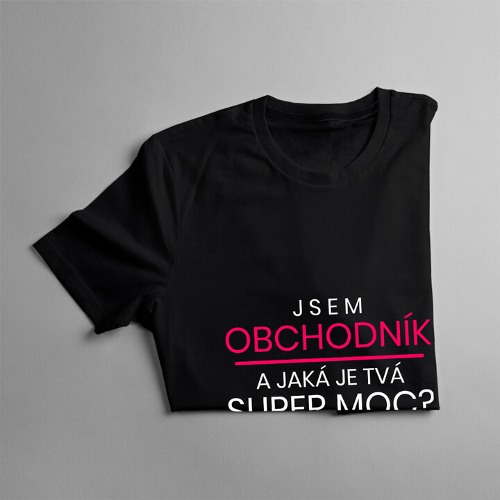 Jsem obchodník a jaká je Tvá super moc - dámská trička  s potiskem