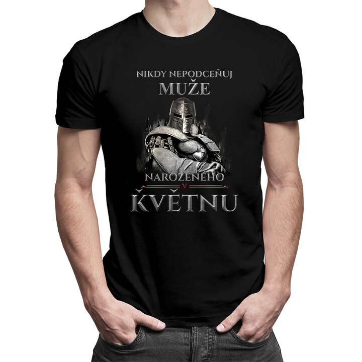 Nikdy nepodceňuj muže narozeného v květnu - pánská trička  s potiskem