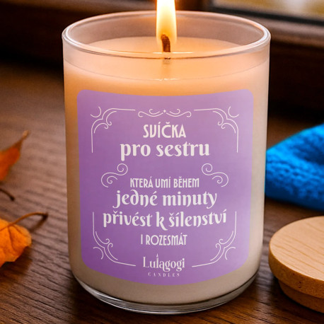Svíčka pro sestru, která umí během jedné minuty přivést k šílenství i rozesmát  - vonná svíce s potiskem