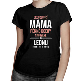 Okouzlující máma pěkné dcery narozené v lednu - dámská trička  s potiskem