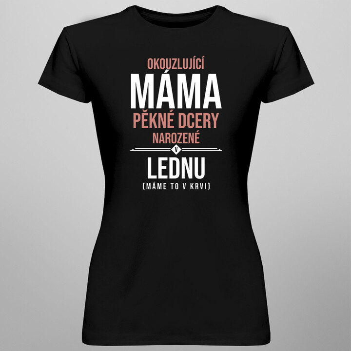 Okouzlující máma pěkné dcery narozené v lednu - dámská trička  s potiskem