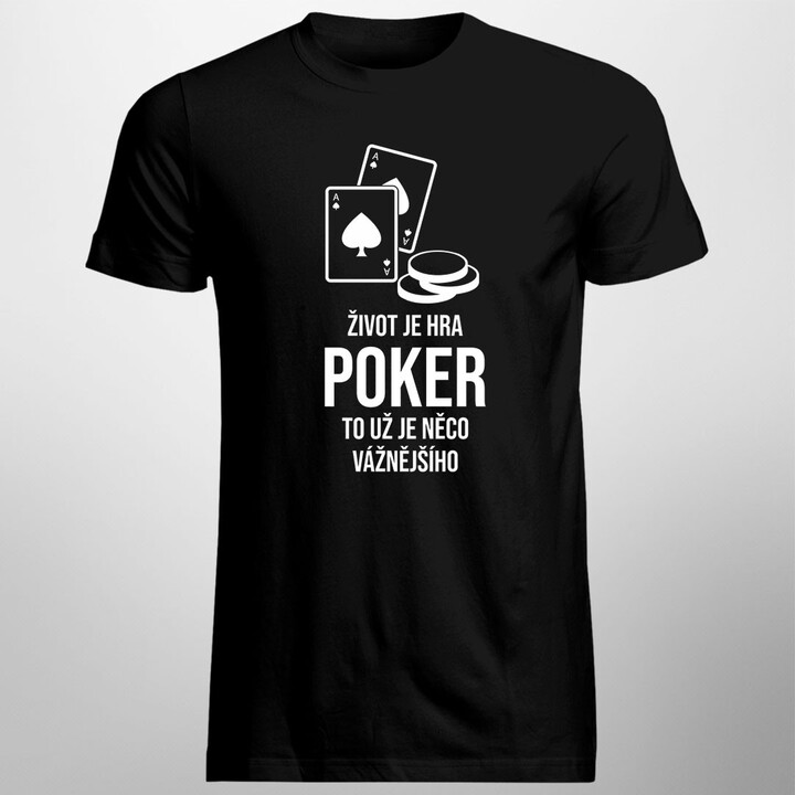 Život je hra - poker - pánské tričko s potiskem