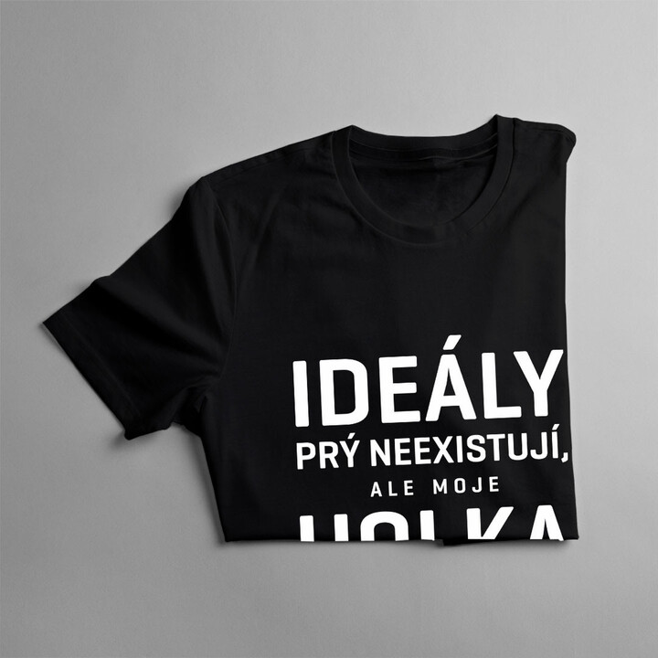 Ideály prý neexistují, ale moje holka je důkaz, že jsou- pánská trička s potiskem