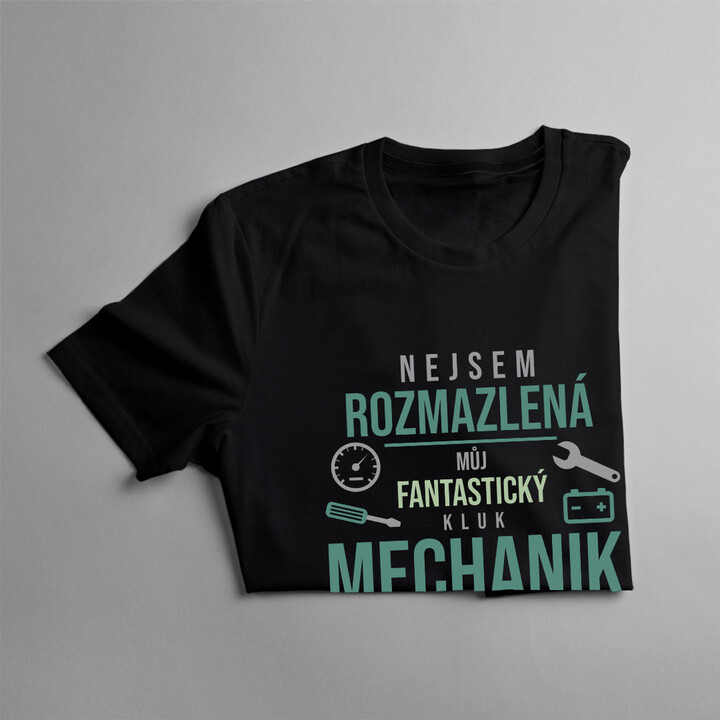 Nejsem rozmazlená - mechanik o mě prostě dbá - dámská trička  s potiskem