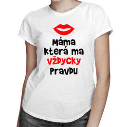 Máma, která má vždycky pravdu - dámská trička  s potiskem