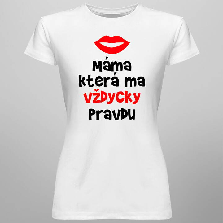 Máma, která má vždycky pravdu - dámská trička  s potiskem
