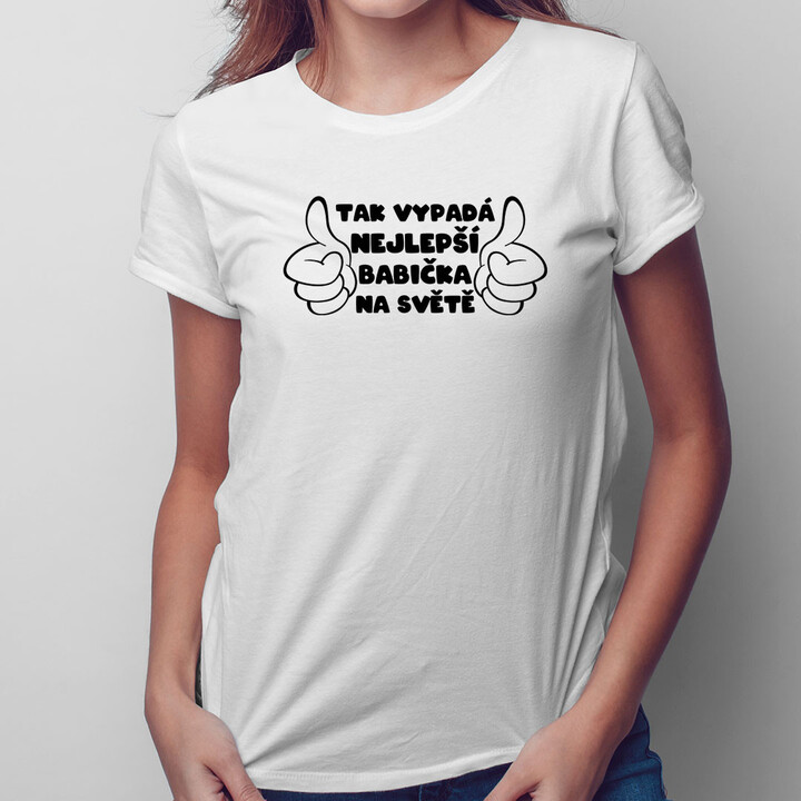 Tak vypadá nejlepší babička na světě - dámské  nebo unisex tričko s potiskem