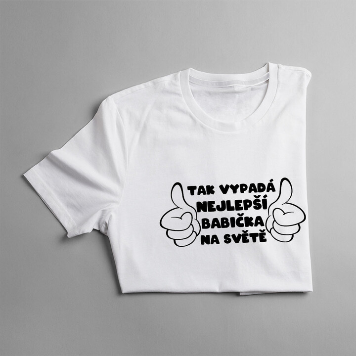 Tak vypadá nejlepší babička na světě - dámské  nebo unisex tričko s potiskem