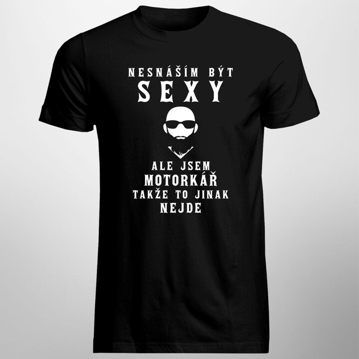 Nesnáším být sexy, ale jsem motorkář - Pánské tričko s potiskem
