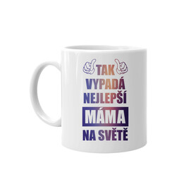 Tak vypadá nejlepší máma na světě - hrnek