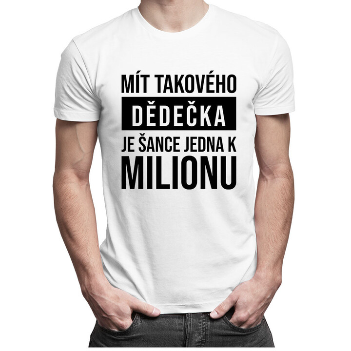 Mít takového dědečka je šance jedna k milionu - pánské tričko s potiskem
