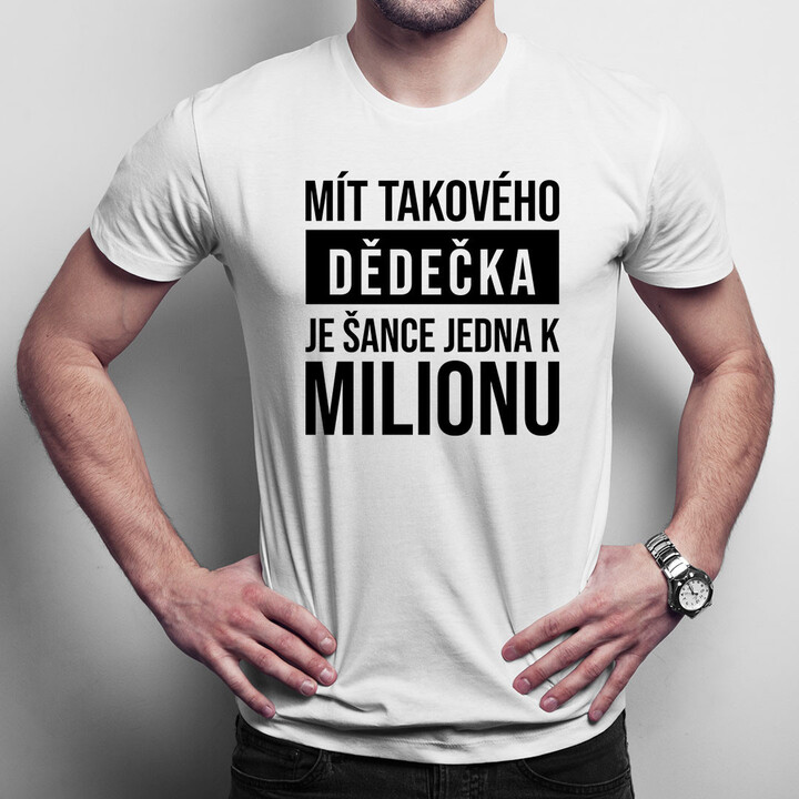 Mít takového dědečka je šance jedna k milionu - pánské tričko s potiskem