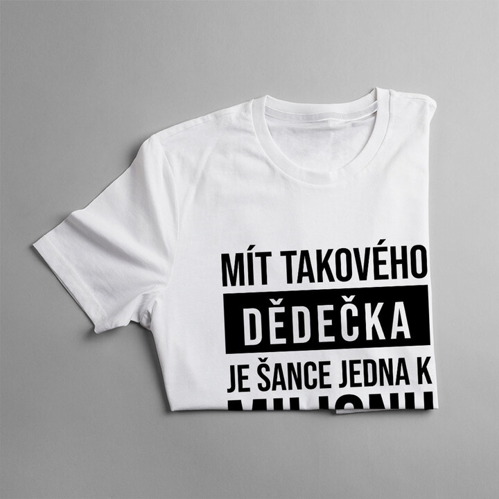 Mít takového dědečka je šance jedna k milionu - pánské tričko s potiskem