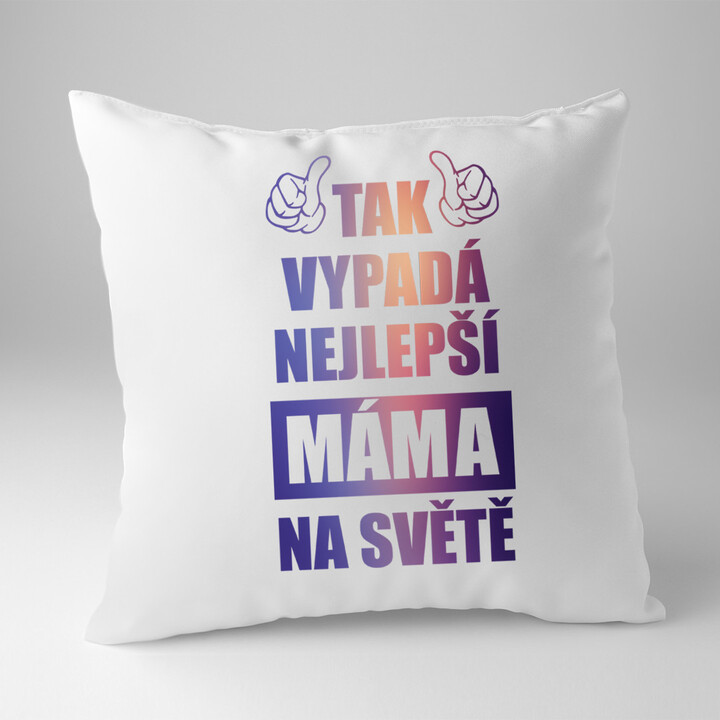 Tak vypadá nejlepší máma na světě - polštář