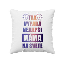 Tak vypadá nejlepší máma na světě - polštář