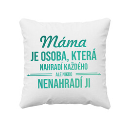 Máma je osoba, která nahradí každého - polštář