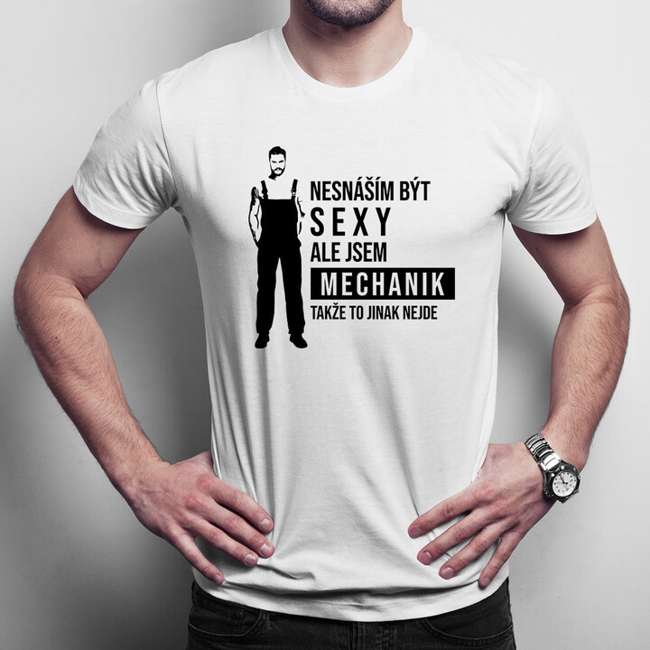 Nesnáším být sexy, ale jsem mechanik - pánské tričko s potiskem
