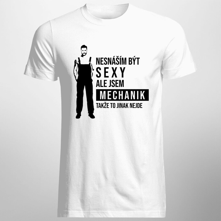 Nesnáším být sexy, ale jsem mechanik - pánské tričko s potiskem