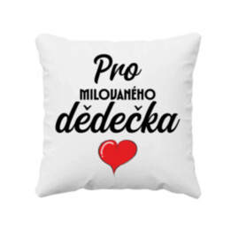 Pro milovaného dědečka  - polštář s potiskem