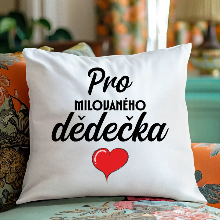 Pro milovaného dědečka  - polštář s potiskem