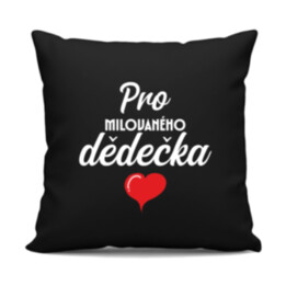 Pro milovaného dědečka  - černý polštář s potiskem
