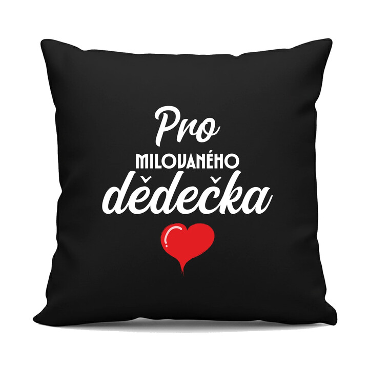 Pro milovaného dědečka  - černý polštář s potiskem