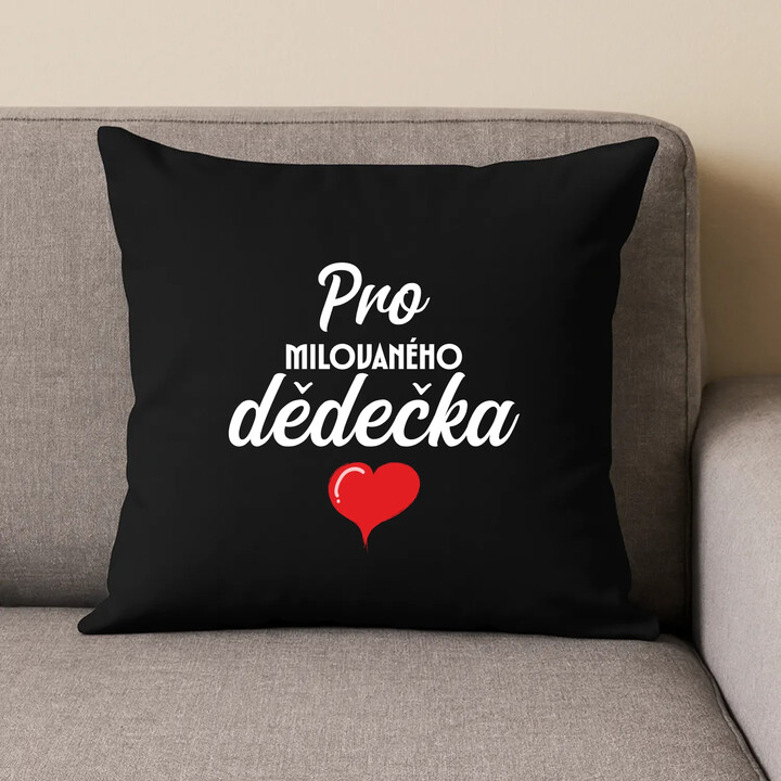 Pro milovaného dědečka  - černý polštář s potiskem