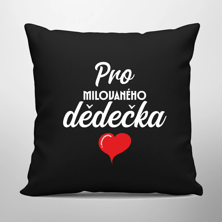 Pro milovaného dědečka  - černý polštář s potiskem