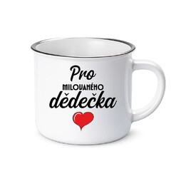 Pro milovaného dědečka   - keramický smaltovaný hrneček s potiskem