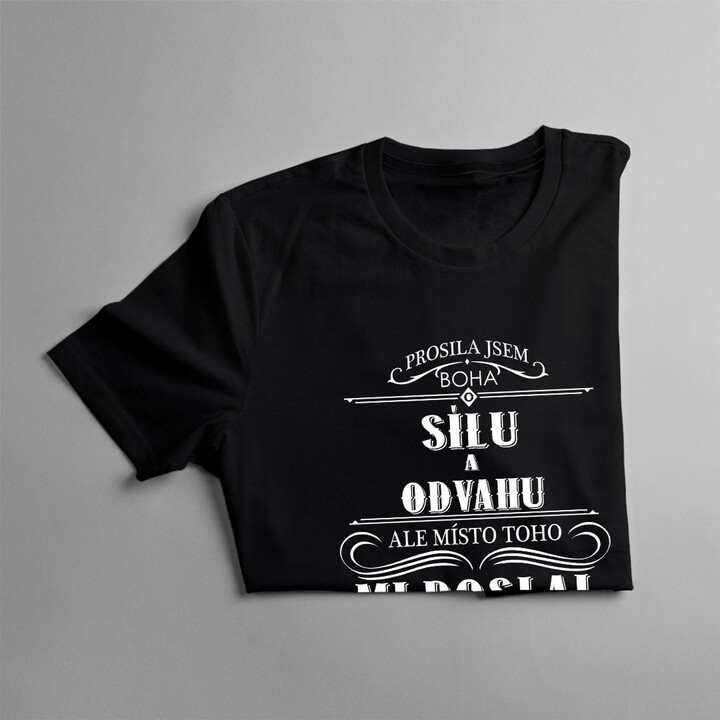 Prosila jsem Boha o sílu a odvahu