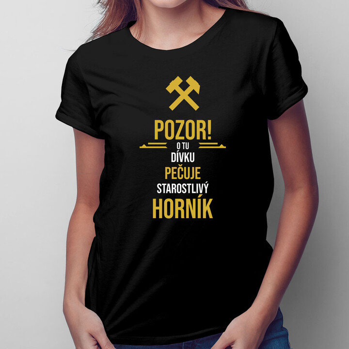 O tu dívku pečuje starostlivý horník - dámské tričko s potiskem