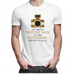 Já jsem fotograf, protože to miluji - pánské tričko s potiskem