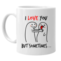 I love you, but sometimes - hrnek s potiskem
