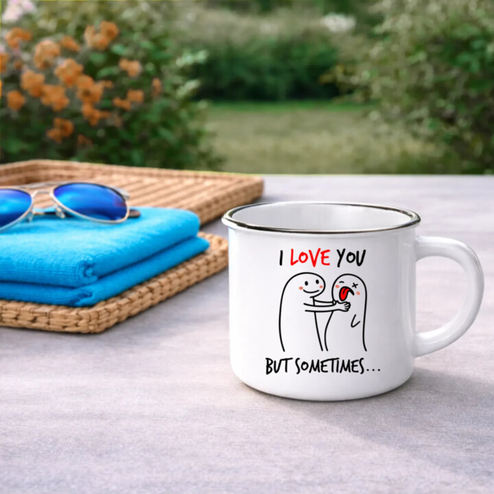 I love you, but sometimes  - keramický smaltovaný hrneček s potiskem