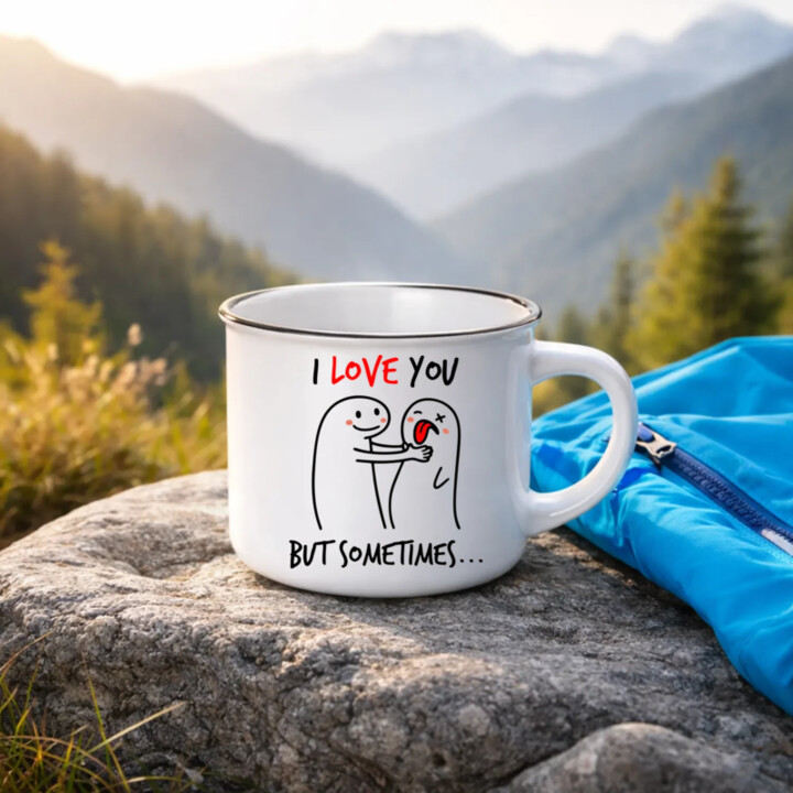 I love you, but sometimes  - keramický smaltovaný hrneček s potiskem