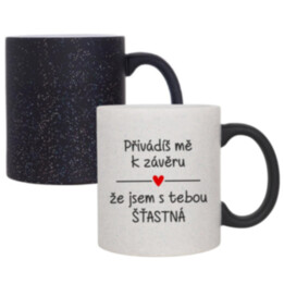 Přivádíš mě k závěru, že jsem s tebou šťastná - magický hrnek  s třpytkami jako dárek