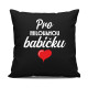  Pro milovanou babičku - černý polštář s potiskem