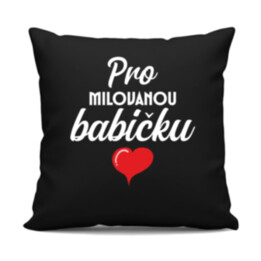  Pro milovanou babičku - černý polštář s potiskem