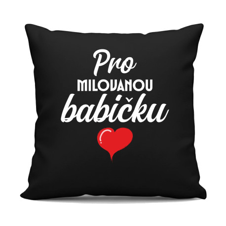  Pro milovanou babičku - černý polštář s potiskem