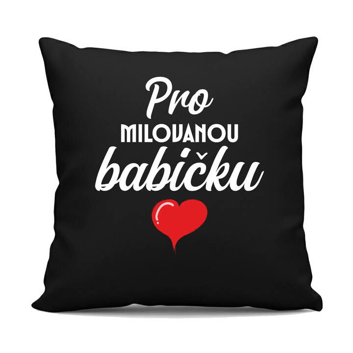  Pro milovanou babičku - černý polštář s potiskem